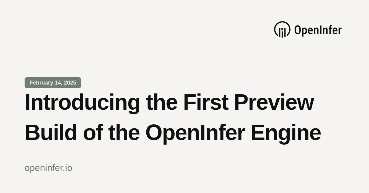 Introducing the First Preview Build of the OpenInfer Engine